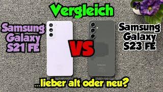 Samsung Galaxy S21 FE vs Samsung Galaxy S23 FE - ...lieber alt oder neu?