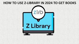 How to use Z Library in 2024 to get any book