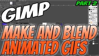 How To Make And Blend An Animated GIF In Gimp 2.10 Tutorial Part Two | Gimp Basics For Beginners