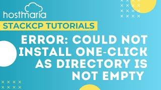 StackCP Tutorial: Error Message "Could not install one-click as directory is not empty"