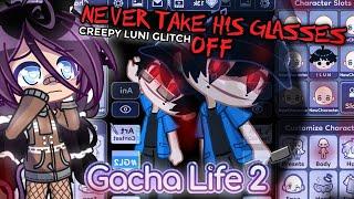 Creepy Luni Glitch In Gacha Life 2 | NEVER TAKE HIS GLASSES OFF!