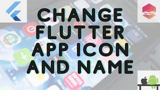 Change Flutter App Icon and App Name