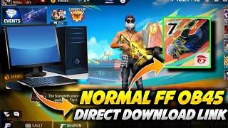 NORMAL FREE FIRE OB45 UPDATE DIRECT DOWNLOAD LINK || HOW TO DOWNLOAD NORMAL FF IN PC || FF OB45