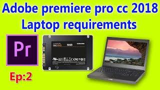 Adobe premiere pro cc 2018 Laptop  requirements for beginner Ep:2