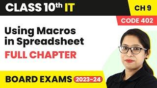 Using Macros in Spreadsheet Full Chapter Explanation | Class 10 IT Chapter 9 (Code 402)