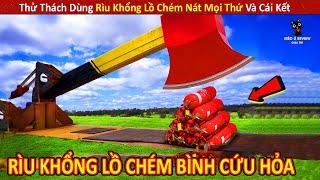 Review Thử Thách Dùng Rìu Khổng Lồ Chém Nát Mọi Thứ Và Cái Kết Khó Tin || Review Giải Trí Đời Sống