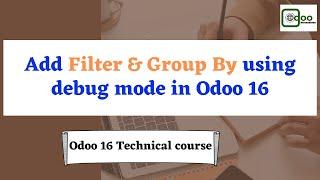 Add filter & Group By using debug mode in Odoo | Odoo 16 Technical Course