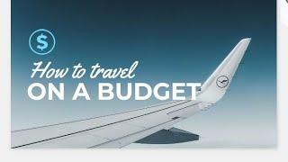 How to travel on a budget our 9 best tips