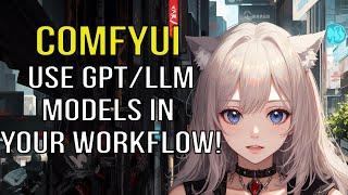 Unlocking the Potential of Large Language Models with ComfyUI | Advanced Tutorial