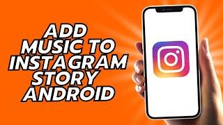 How To Add Music To Instagram Story Android