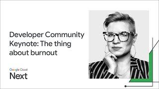 Developer Community Keynote: The thing about burnout