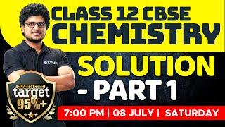 Class 12 CBSE Chemistry - Solution / Part 1 | Xylem CBSE 11 & 12