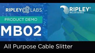 Ripley Labs Demos: Miller® MB02 All Purpose Cable Slitter