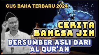 GUS BAHA TERBARU - CERITA BANGSA JIN YANG ASLI BERSUMBER DARI AL QUR'AN