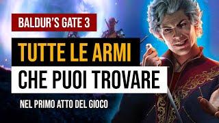 BALDUR'S GATE 3 TUTTE le ARMI dell' ATTO 1