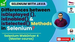 Session 28: Master Selenium -Java | Difference between- isDisplayed, isEnabled & isSelected methods!