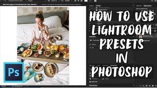 Use Lightroom Presets in Photoshop CC 2018 + Preset Workflow Hack