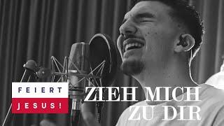 Zieh mich zu dir - Feiert Jesus! feat. Elijah Appel (Offizielles Musikvideo)