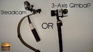 GoPro Steadicam VS 3-Axis Gimbal: Overview and Comparison Footage