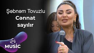 Şəbnəm Tovuzlu -  Cənnət sayılır