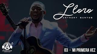 Anthony Santos - Mi Primera Vez ( Audio Oficial ) | Lloro