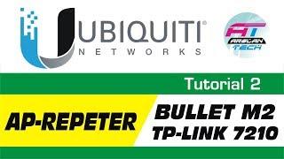 Ubiquiti Tutorial 2 - Bullet M2 With TP-Link 7210 AP-Repeater Configuration