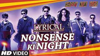 LYRICAL: "Nonsense Ki Night" Full Song with LYRICS | Happy New Year | Shah Rukh Khan | Mika Singh