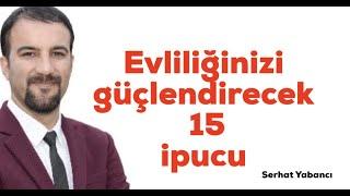 Evliliğinizi  Güçlendirecek  15  İpucu