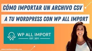 ▶  Importa un archivo CSV a tu WordPress con [ WP All Import ]