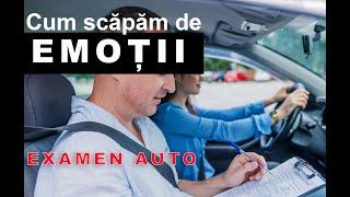 CUM SCAPAM DE EMOTII LA EXAMENUL AUTO