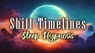 SHIFT Timelines DEEP SLEEP Hypnosis 8 Hrs  Move onto Your Best Timeline While You Sleep 