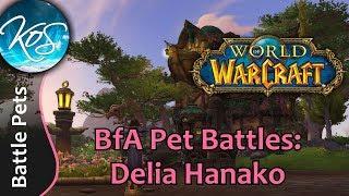 World of Warcraft: DELIA HANAKO - BfA Pet Battles - WoW Battle Pet Strategy