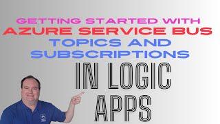 Getting Started with Azure Service Bus Topics and Subscriptions in Azure Logic Apps