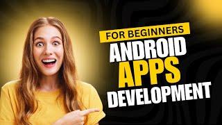 Android App Development 101  A Beginner's Guide to Building Your First App