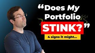 4 Signs Your Portfolio Might Stink: Learn These Before It's Too Late