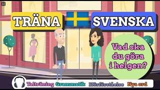 Träna Svenska - Vad ska du göra i helgen?