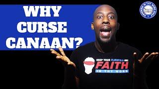 Why Did Noah Curse Canaan and Not Ham?