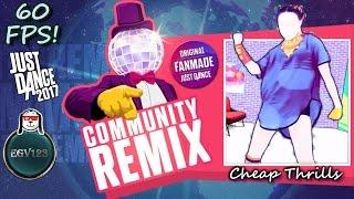 [GOOD 60FPS] (JD 2017) Cheap Thrills Fan Made Community Remix