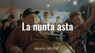 Lia Taburcean - La nunta asta [Official Video]