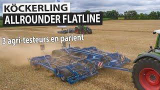 KÖCKERLING Allrounder Flatline : 3 Agri-Testeurs s'expriment
