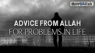 ADVICE FROM ALLAH FOR PROBLEMS IN LIFE