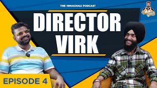 The Himachali Podcast | Episode 04 | @DirectorVirk | Himachali Podcast