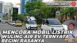 Mencoba Mobil Listrik Wuling Air EV Ternyata Begini Rasanya