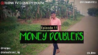 MONEY DOUBLERS - Episode 11(Think Tv Comedy House)