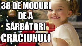 38 DE MODURI DE A SĂRBĂTORI CRĂCIUNUL (PARODIE)