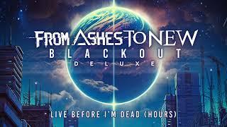 From Ashes To New - Live Before I'm Dead (Hours) (Official Audio)