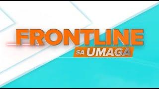 FRONTLINE SA UMAGA LIVESTREAM | July 5, 2024