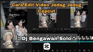 CARA EDIT VIDEO JEDAG JEDUG DJ BENGAWAN SOLO MENGGUNAKAN CAPCUT || VIRAL DI TIKTOK