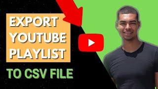 How To Export A Youtube Playlist To A CSV File (Excel)