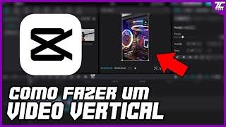 COMO FAZER UM VÍDEO VERTICAL NO CAPCUT DE PC (PARA SHORTS, TIKTOK E REELS)